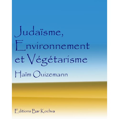 Judaïsme Environnement et Végétarisme , essai de Haïm Ouizemann